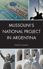 Mussolini s National Project in Argentina