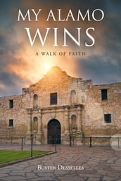 My Alamo Wins - A Walk of Faith