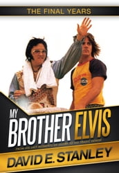 My Brother Elvis: The Final Years
