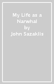 My Life as a Narwhal