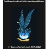 Mysteries of the Eighth Astrological House, The: Phoenix Rising