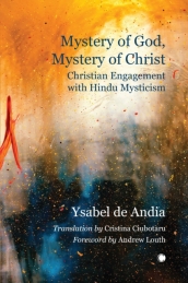 Mystery of God, Mystery of Christ : Christian Engagement with Hindu Mysticism