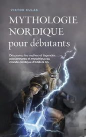 Mythologie nordique pour débutants Découvrez les mythes et légendes passionnants et mystérieux du monde nordique d Edda & Co.
