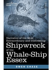 Narrative of the Most Extraordinary and Distressing Shipwreck of the Whale-Ship Essex