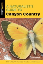 A Naturalist s Guide to Canyon Country