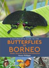 A Naturalist s Guide to the Butterflies of Borneo