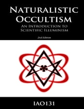 Naturalistic Occultism: An Introduction to Scientific Illuminism (Kindle Edition)