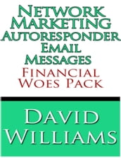 Network Marketing Autoresponder Email Messages - Financial Woes Pack