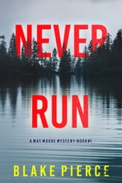Never Run (A May Moore Suspense ThrillerBook 1)