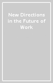 New Directions in the Future of Work