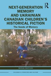 Next-Generation Memory and Ukrainian Canadian Children s Historical Fiction