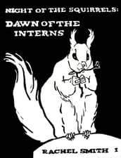Night of the Squirrels: Dawn of the Interns