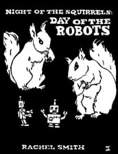 Night of the Squirrels: Day of the Robots