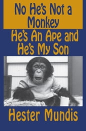 No He s Not a Monkey, He s an Ape and He s My Son
