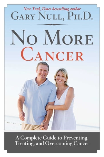 No More Cancer - Ph.D. Gary Null