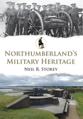 Northumberland s Military Heritage