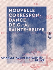 Nouvelle correspondance de C.-A. Sainte-Beuve