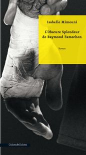 L Obscure Splendeur de Raymond Famechon