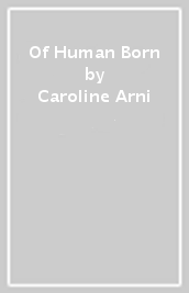 Of Human Born