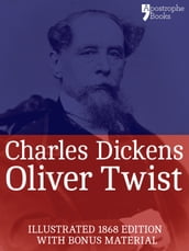 Oliver Twist (Fully Illustrated): The beautifully reproduced early edition corrected by Charles Dickens in 1867-68, illustrated by George Cruikshank with bonus photographs