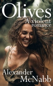 Olives: A Violent Romance