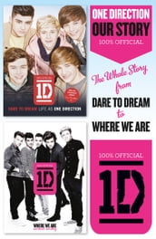 One Direction: Our Story: The Whole Story from Dare to Dream to Where We Are