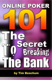 Online Poker 101: The Secret To Breaking The Bank