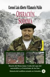 Operación Sodoma Muerte del Mono Jojoy: Caída del capo del narcotráfico y el terrorismo de las Farc