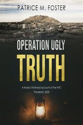 Operation Ugly Truth Nurse Firsthand account of the NYC Pandemic 2020