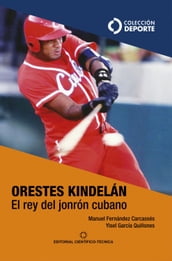 Orestes Kindelán. El rey del jonrón cubano