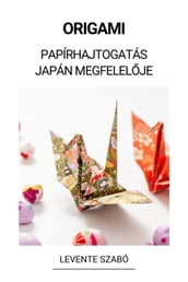 Origami (Papírhajtogatás Japán Megfelelje)