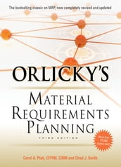 Orlicky s Material Requirements Planning 3/E