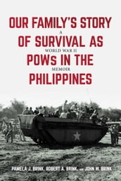 Our Family s Story of Survival as POWs in the Philippines