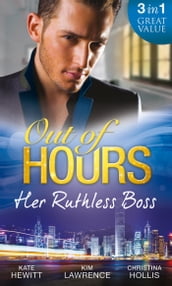 Out Of HoursHer Ruthless Boss: Ruthless Boss, Hired Wife / Unworldly Secretary, Untamed Greek / Her Ruthless Italian Boss