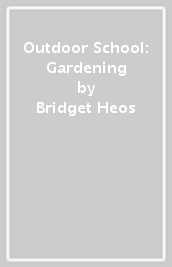 Outdoor School: Gardening