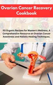 Ovarian Cancer Recovery Cookbook: