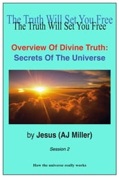 Overview of Divine Truth: Secrets of the Universe Session 2