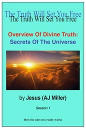 Overview of Divine Truth: Secrets of the Universe Session 1