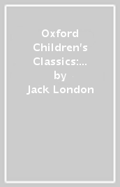 Oxford Children s Classics: The Call of the Wild