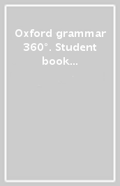 Oxford grammar 360°. Student book without key. Per le Scuole superiori. Con e-book. Con espansione online