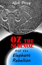 Oz the Schnoz and the Elephant Rebellion