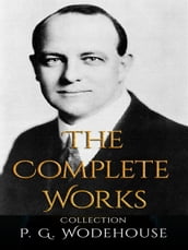 P. G. Wodehouse: The Complete Works