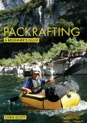 Packrafting: A Beginner s Guide