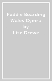 Paddle Boarding Wales Cymru
