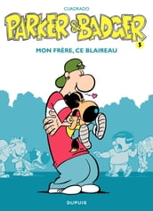Parker et Badger - Tome 5 - Mon frère, ce blaireau
