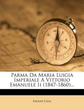 Parma Da Maria Luigia Imperiale a Vittorio Emanuele II (1847-1860)...