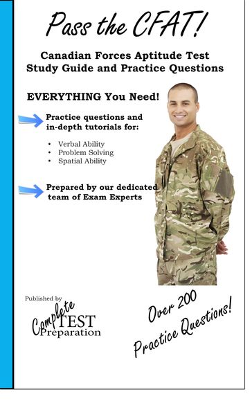 Pass the CFAT! Complete Canadian Forces Aptitude Test Study Guide and Practice Test Questions - Complete Test Preparation Inc.