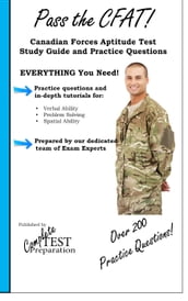 Pass the CFAT! Complete Canadian Forces Aptitude Test Study Guide and Practice Test Questions