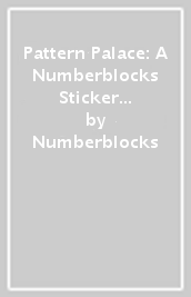 Pattern Palace: A Numberblocks Sticker Storybook