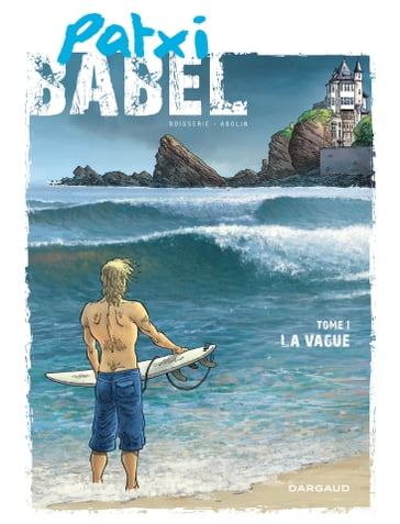 Patxi Babel - Tome 1 - La Vague - Pierre Boisserie